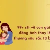 Những stt hài hước về con gái rượu: Cười thả ga cùng 'cục vàng' của ba mẹ