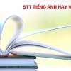 Tuyển tập Status Tiếng Anh Hay và Ý Nghĩa Nhất