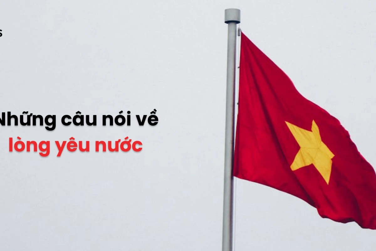 Những Câu Nói Hay Nhất Về Dân Tộc Việt Nam P