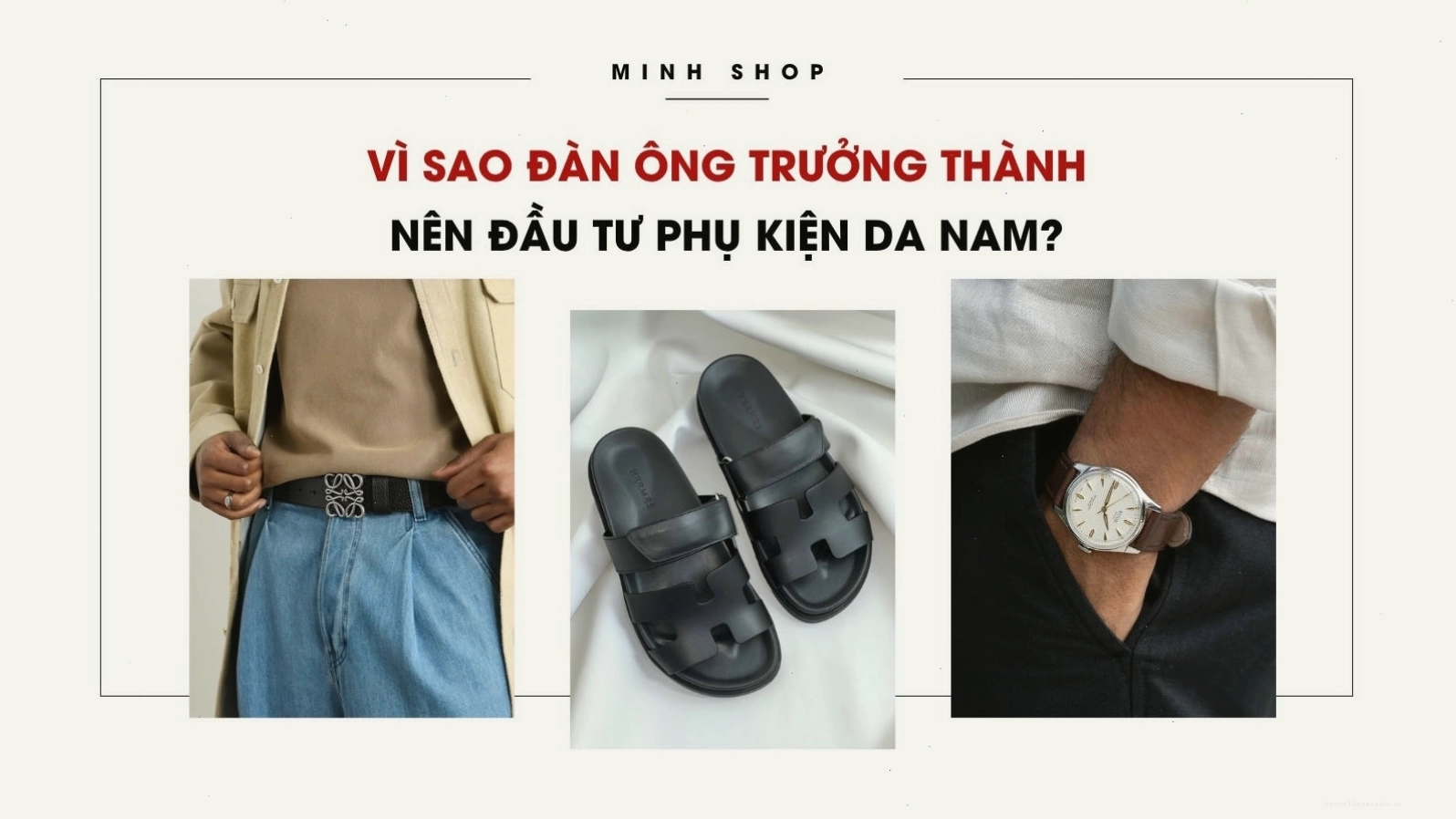 Phụ kiện da nam góp phần tạo nên vẻ ngoài lịch lãm