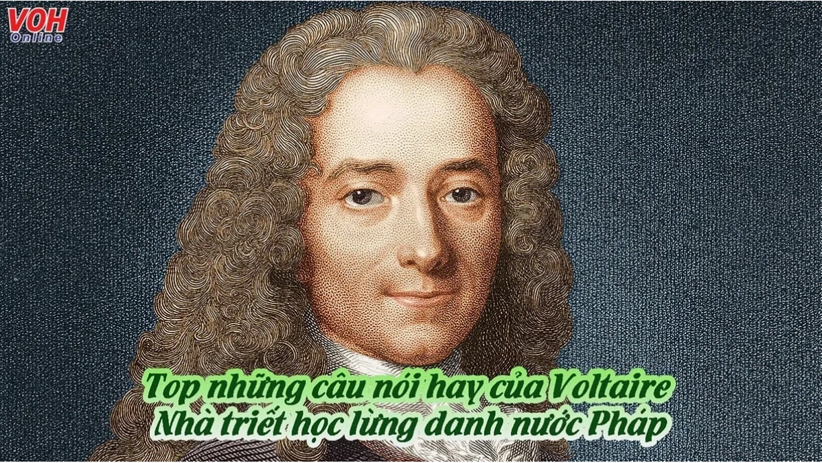 Voltaire và những câu nói triết lý sâu sắc về cuộc sống và con người