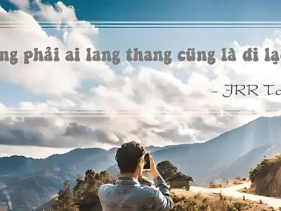 Những câu nói cho dân phượt hay nhất giúp tăng động lực