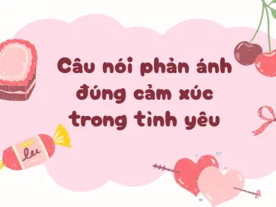 Châm ngôn tình yêu hay giúp hiểu hơn về cảm xúc chân thành