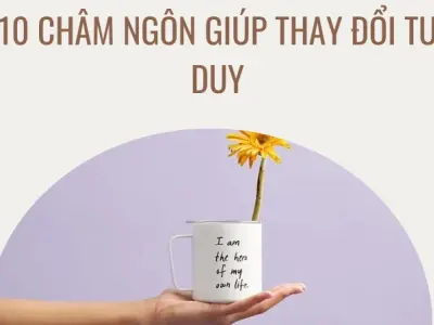 10 châm ngôn thay đổi tư duy giúp bạn bứt phá thành công