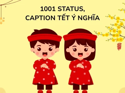 100+ Caption Tết 2026 Ý Nghĩa Cho Ảnh Đầu Năm