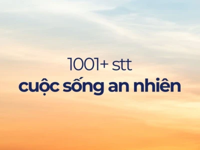 Bí quyết kiến tạo một đời an yên: STT hay về cuộc sống ý nghĩa