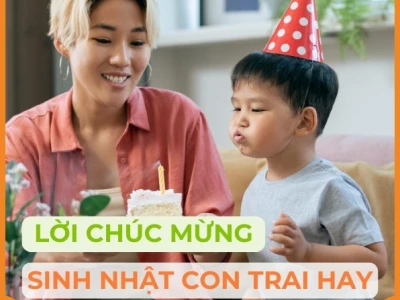 Lời chúc sinh nhật con trai 7 tuổi ý nghĩa và những bí quyết làm cha mẹ