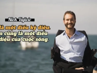 Những câu nói để đời của Nick Vujicic truyền cảm hứng mạnh mẽ