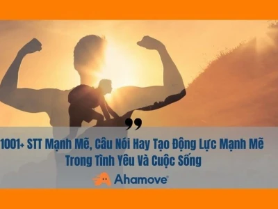 Những câu nói hay giúp bạn mạnh mẽ hơn trong cuộc sống