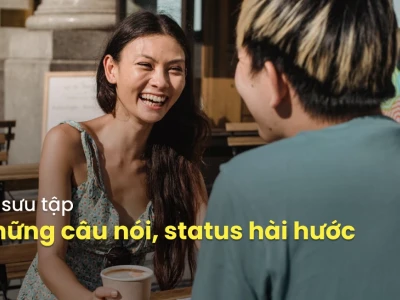 Những câu nói hay hài hước giúp cuộc sống thêm vui vẻ