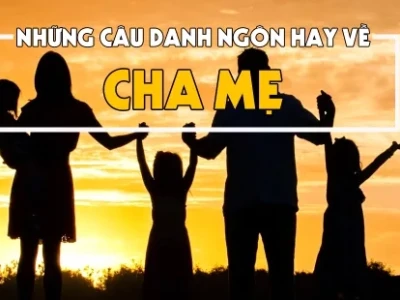 Những câu nói hay về cha mẹ: Tình yêu vô bờ bến, khắc sâu lòng người