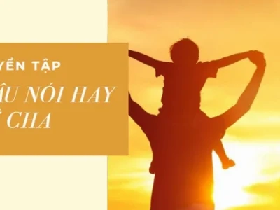 Những Câu Nói Sâu Sắc Về Tình Cha Con Đong Đầy Cảm Xúc
