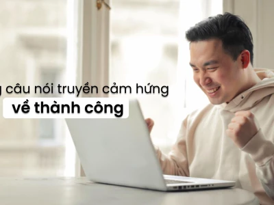 Những Câu Nói Truyền Động Lực Từ Người Thành Công Nhất Thế Giới