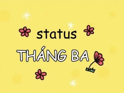 Những câu status ý nghĩa chào tháng 3 năm 2026