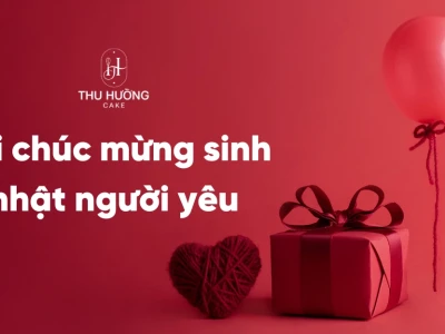Những Lời Chúc Sinh Nhật Ngắn Gọn, Ý Nghĩa Cho Người Yêu Là Con Trai Năm 2026