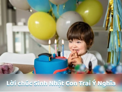 Status Chúc Mừng Sinh Nhật Con Trai: Lời Yêu Thương Dành Tặng Thiên Thần Nhỏ Năm 2026