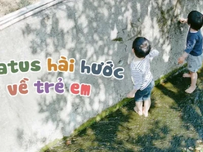 Tổng hợp những câu nói hài hước về trẻ con khiến bạn cười không ngớt