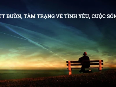 Tổng hợp stt tâm trạng buồn về cuộc sống và tình yêu 2026